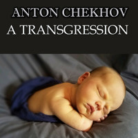 A Transgression - Anton Chekhov - audiobook