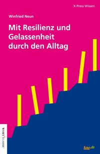 Mit Resilienz und Gelassenheit durch den Alltag - Winfried Neun - ebook