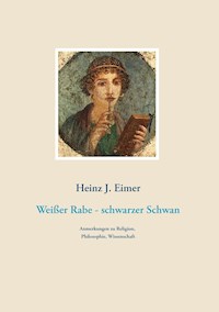 Weißer Rabe - schwarzer Schwan - Heinz J. Eimer - ebook