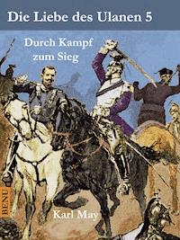 Die Liebe des Ulanen 5  Durch Kampf zum Sieg - Karl May - ebook