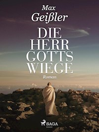 Die Herrgottswiege - Max Geißler - ebook