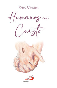 Humanos con Cristo - Pablo Cirujeda Ranzenberger - ebook