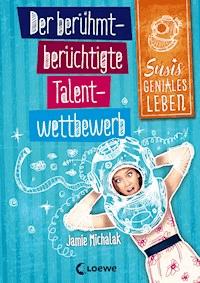 Susis geniales Leben (Band 1) - Der berühmt-berüchtigte Talentwettbewerb - Jamie Michalak - ebook