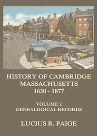 History of Cambridge, Massachusetts, 1630-1877, Volume 2 - Lucius R. Paige - ebook