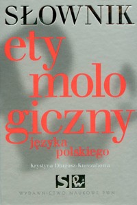 Słownik etymologiczny języka polskiego - Długosz-Kurczabowa Krystyna - książka