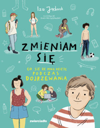 Zmieniam się. Co się ze mną dzieje podczas dojrzewania - Iza Jąderek - ebook + audiobook + książka