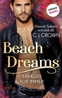Beach Dreams - Ein Kuss für immer - Hannah Siebern schreibt als C.J. Crown - ebook