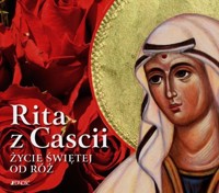 Rita z Cascii Życie świętej od róż - Zbigniew Sobolewski - książka