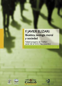 F. Javier Elizari: bioética, teología moral y sociedad - Francisco Javier Elizari Basterra - ebook