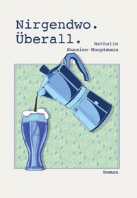 Nirgendwo. Überall. - Nathalie Sassine-Hauptmann - ebook