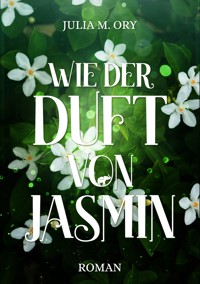Wie der Duft von Jasmin - Julia M. Ory - ebook