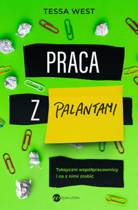 Praca z palantami. Toksyczni współpracownicy i co z nimi zrobić - Tessa West - książka