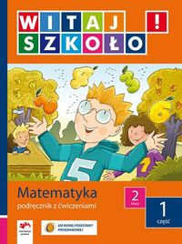 Witaj szkoło! 2 Matematyka Podręcznik z ćwiczeniami Część 1 - Zagrodzka Dorota - książka