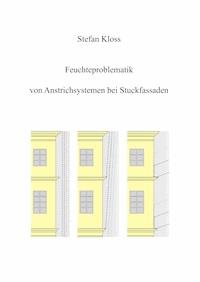 Feuchteproblematik von Anstrichsystemen bei Stuckfassaden - Stefan Kloss - ebook