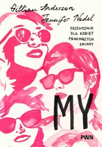 My. Przewodnik dla kobiet pragnących zmiany - Anderson Nadel, Gillian Anderson - książka