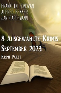 8 Ausgewählte Krimis September 2023: Krimi Paket - Alfred Bekker - ebook