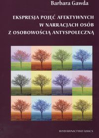 Ekspresja pojęć afektywnych w narracjach osób z osobowością antyspołeczną - Gawda Barbara - książka