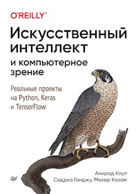 Искусственный интеллект и компьютерное зрение. Реальные проекты на Python, Keras и TensorFlow - Анирад Коул - ebook
