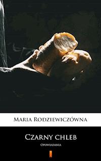 Czarny chleb. Opowiadania - Maria Rodziewiczówna - ebook