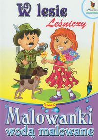 W lesie Leśniczy Malowanki wodą malowane -  - książka
