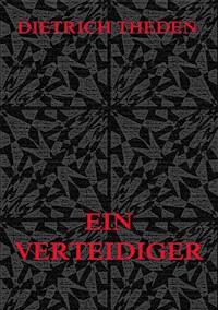 Ein Verteidiger - Dietrich Theden - ebook