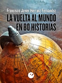 La vuelta al mundo en 80 historias - Francisco Javier Herranz Fernández - ebook