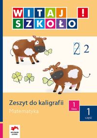 Witaj szkoło! 1 Zeszyt do kaligrafii Matematyka część 1 -  - książka