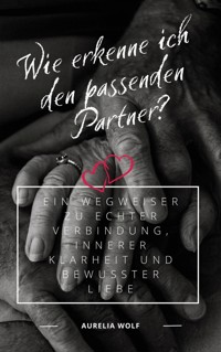 Wie erkenne ich den passenden Partner? - Aurelia Wolf - ebook