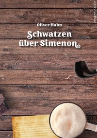 Schwatzen über Simenon - Oliver Hahn - ebook