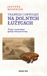 Tradycje i zwyczaje na Dolnych Łużycach - Justyna Michniuk - książka
