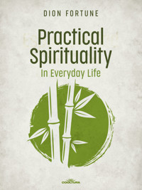 Practical Spirituality in Everyday Life - Dion Fortune - ebook