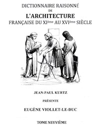 Dictionnaire Raisonné de l'Architecture Française du XIe au XVIe siècle Tome IX - Eugène Viollet-le-Duc - ebook