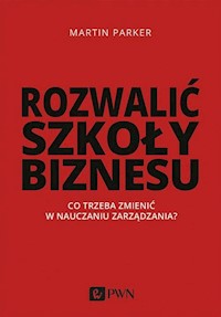Rozwalić szkoły biznesu - Parker Martin - książka