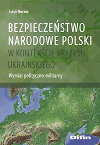 Bezpieczeństwo narodowe Polski w kontekście kryzysu ukraińskiego - Bornio Jakub - książka