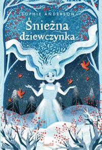 Śnieżna dziewczynka - Sophie Anderson - ebook + książka