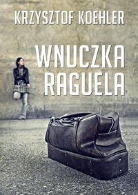 Wnuczka Raguela - Krzysztof Koehler - książka