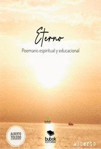 Eterno. Poemario espiritual y educacional - Alberto Toledo - ebook