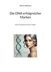 Die DNA erfolgreicher Marken - Werner Weißmann - ebook