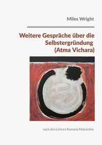 Weitere Gespräche über die Selbstergründung (Atma Vichara) - Miles Wright - ebook