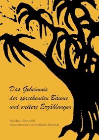 Das Geheimnis der sprechenden Bäume und weitere Erzählungen - Burkhard Riedrich - ebook