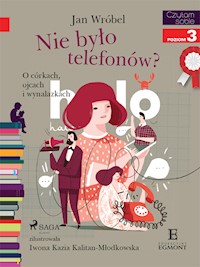 Nie było telefonów? O córkach, ojcach i wynalazkach - Wróbel Jan - ebook