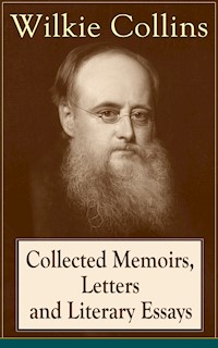 Collected Memoirs, Letters and Literary Essays of Wilkie Collins - Collins Wilkie - ebook