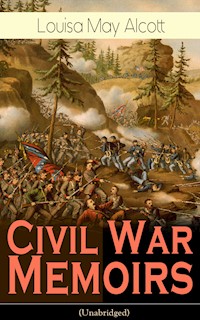 Civil War Memoirs of Louisa May Alcott (Unabridged) - Louisa May Alcott - ebook