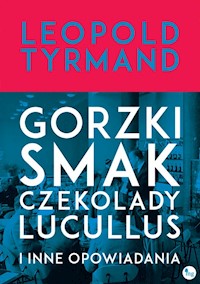 Gorzki smak czekolady Lucullus i inne opowiadania - Leopold Tyrmand - książka