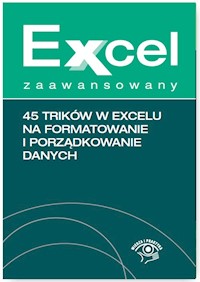 Excel zaawansowany 45 trików w Excelu na formatowanie i porządkowanie danych - Krzysztof Chojnacki - książka