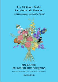 Ein bunter Blumenstrauß des Lebens - Blauer Band - Dr. Rüdiger Wahl - ebook
