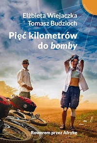Pięć kilometrów do bomby - Wiejaczka Elżbieta, Budzioch Tomasz - książka