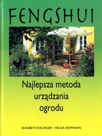 Feng shui. Najlepsza metoda urządzania ogrodu - Helga Hofmann, Elisabeth Kislinger - ebook