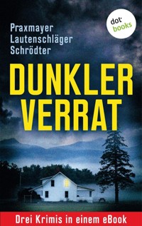 Dunkler Verrat: Drei Krimis in einem eBook - Angela Lautenschläger - ebook