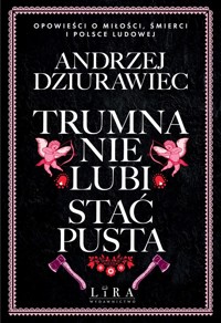 Trumna nie lubi stać pusta - Andrzej Dziurawiec - książka